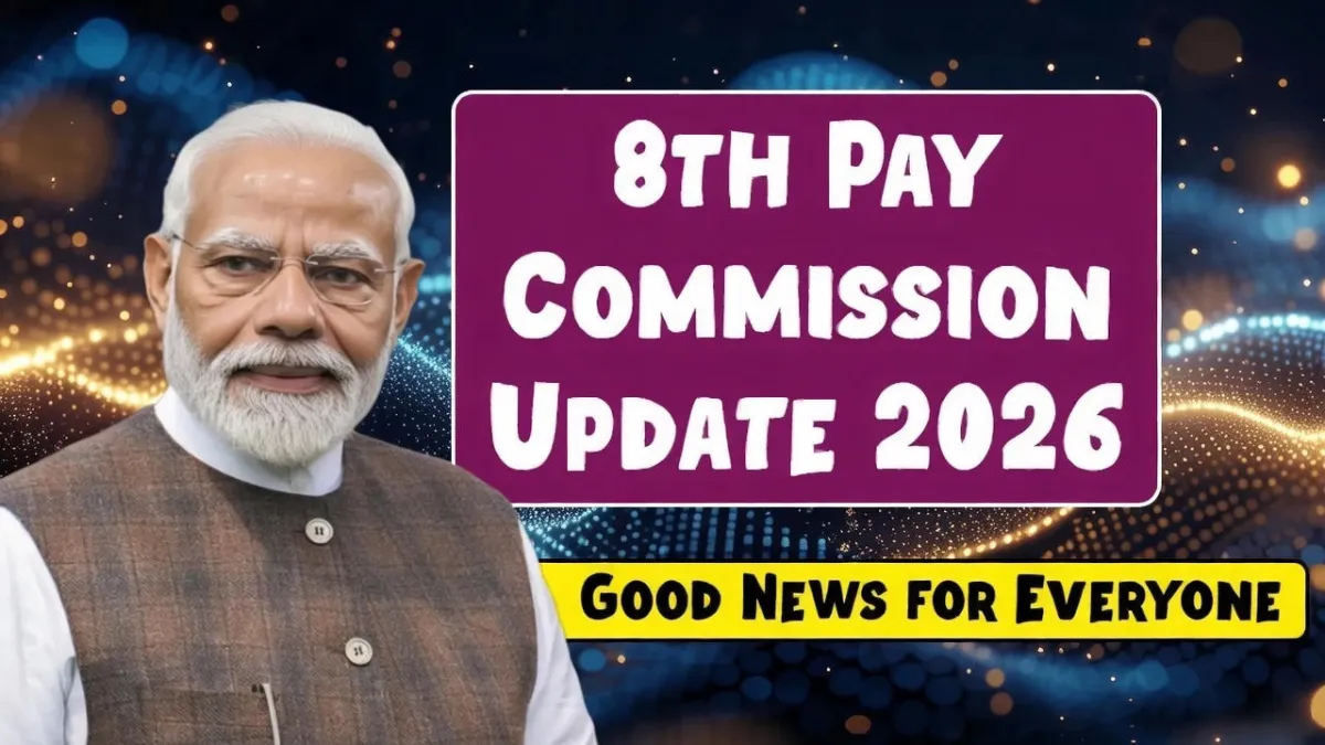 8th Pay Commission 2026 Update Explained