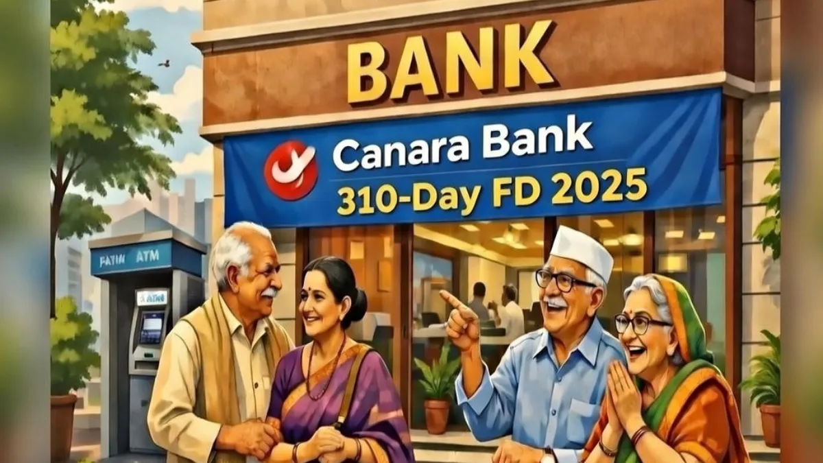 Canara Bank 310-Day FD 2025 Explained